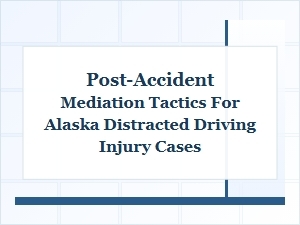 Mediation Tactics for Alaska Distracted Driving Cases